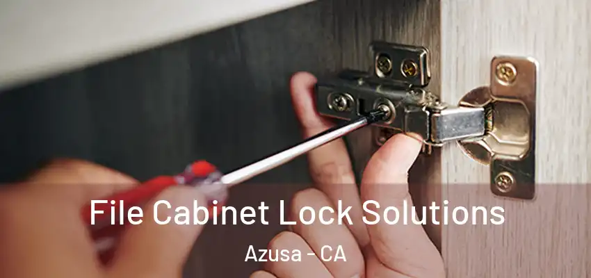  File Cabinet Lock Solutions Azusa - CA