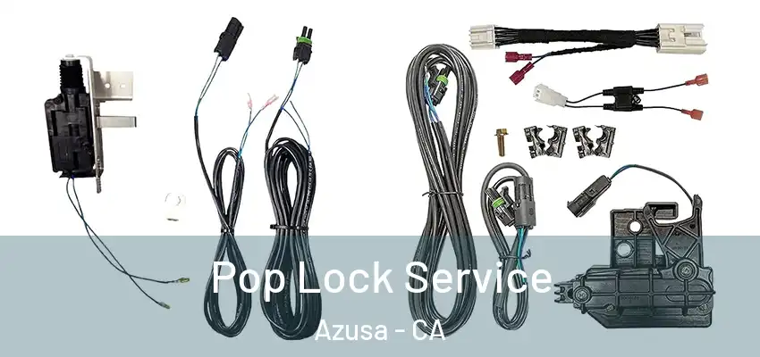  Pop Lock Service Azusa - CA