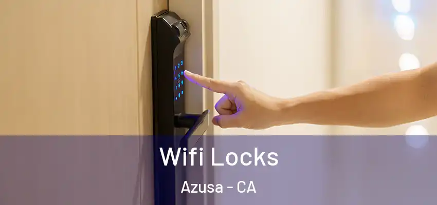  Wifi Locks Azusa - CA